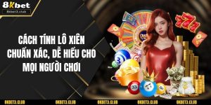 Cách Tính Lô Xiên Chuẩn Xác, Dễ Hiểu Cho Mọi Người Chơi